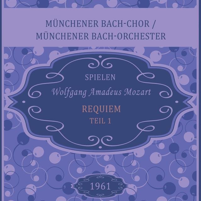 Münchener Bach-Chor / Münchener Bach-Orchester spielen: Wolfgang Amadeus Mozart: Requiem - Teil 1 (Live)