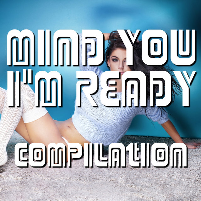 Mind You Im Ready