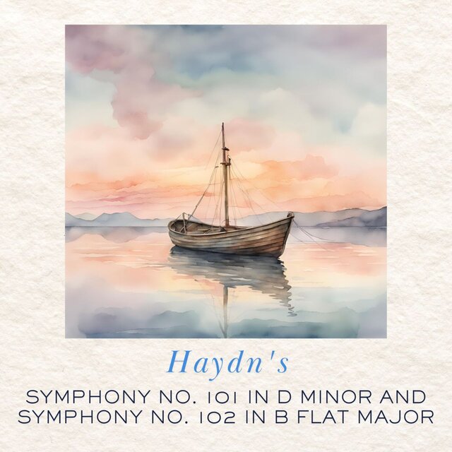 Haydn's Symphony No. 101 in D Minor and Symphony No. 102 in B Flat Major