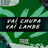 Vai chupa, Vai lambe