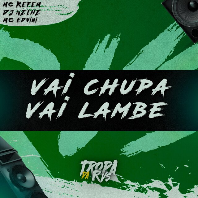 Vai chupa, Vai lambe