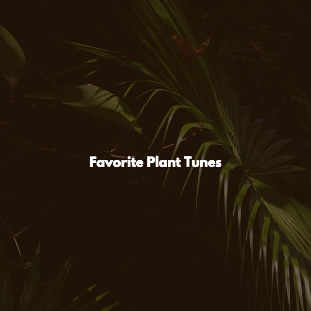 Favorite Plant Tunes