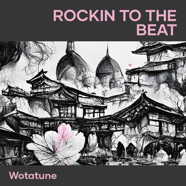 Rockin To the beat (Wotatune Version)
