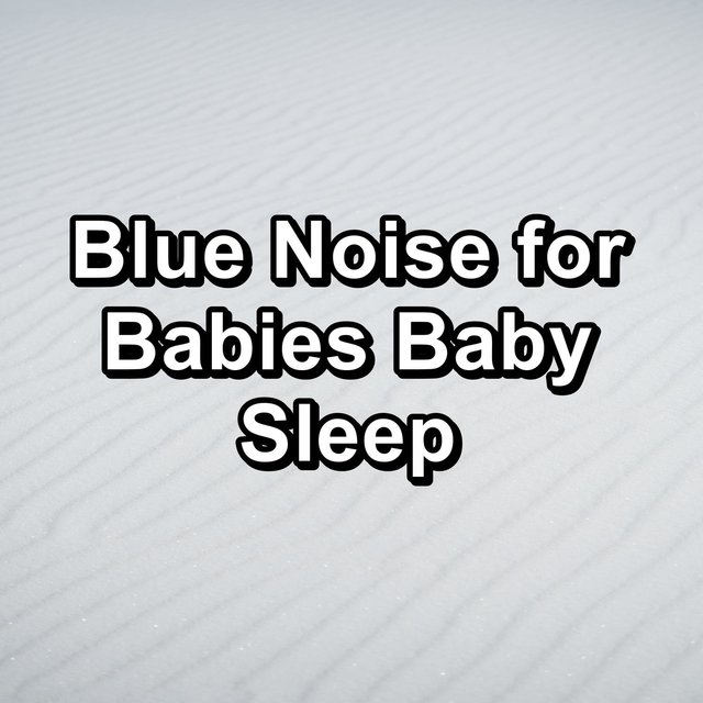Blue Noise for Babies Baby Sleep