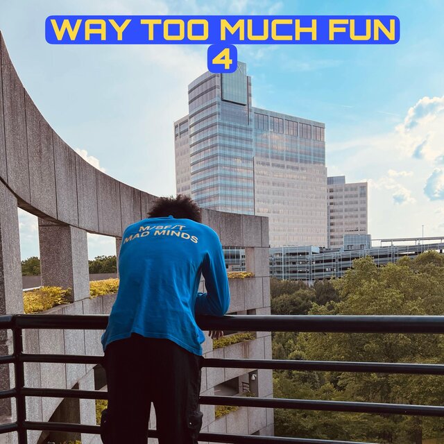 WAY TOO MUCH FUN 4