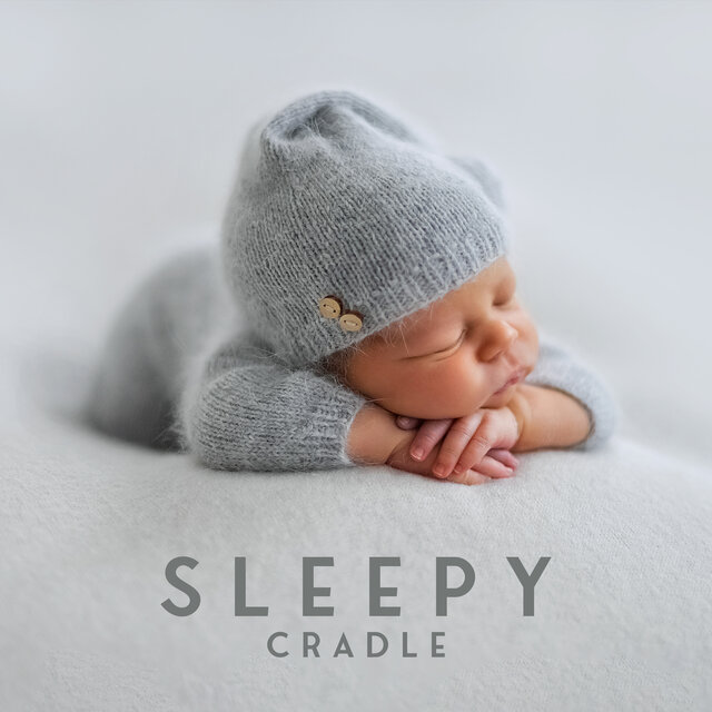 Sleepy Cradle (Delicate Lullabies for Deeply Sleeping Newborn)