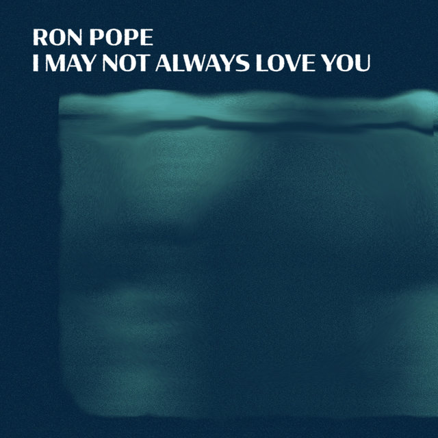 I May Not Always Love You