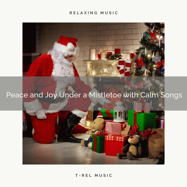 Peace and Joy Under a Mistletoe with Calm Songs