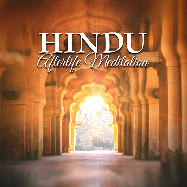 Hindu Afterlife Meditation (India Background Music for Contemplation on Samsara, Cycle of Birth and Rebirth, Liberation of the Soul)