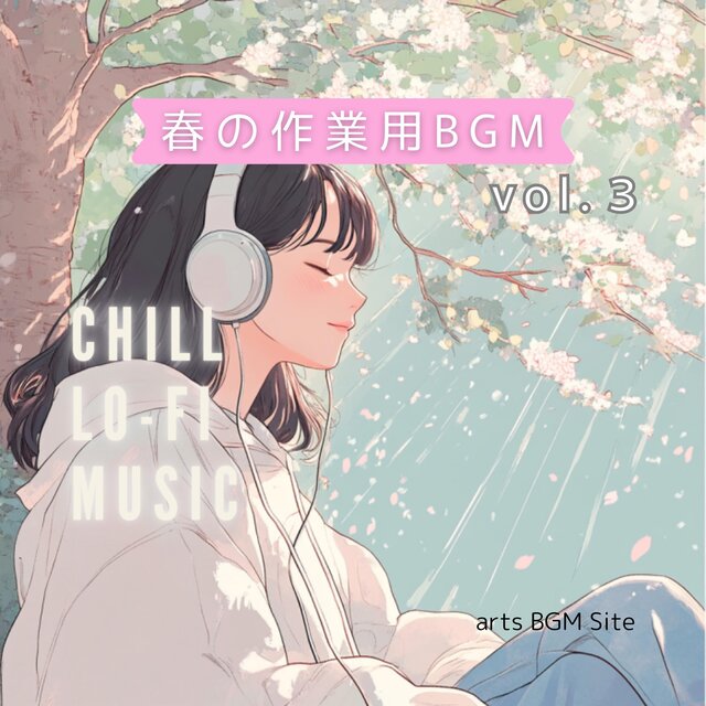 春の作業用BGM – Chill Lo-Fi Collection Vol.3