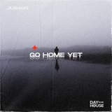Go Home Yet