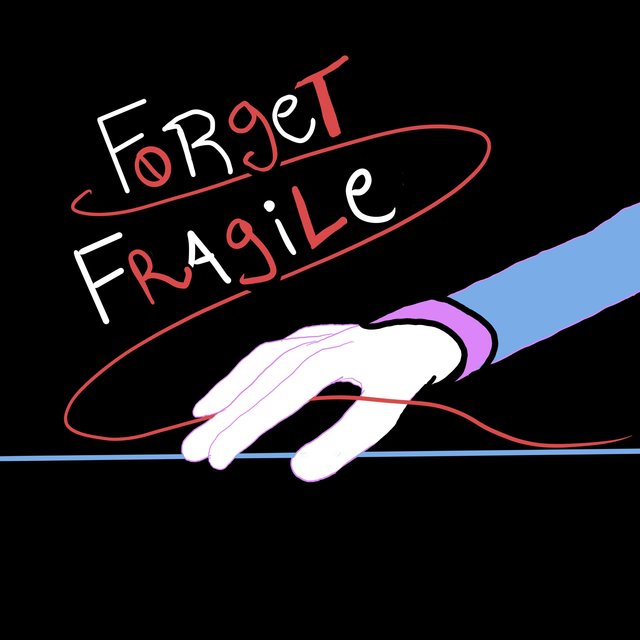 Forget Fragile