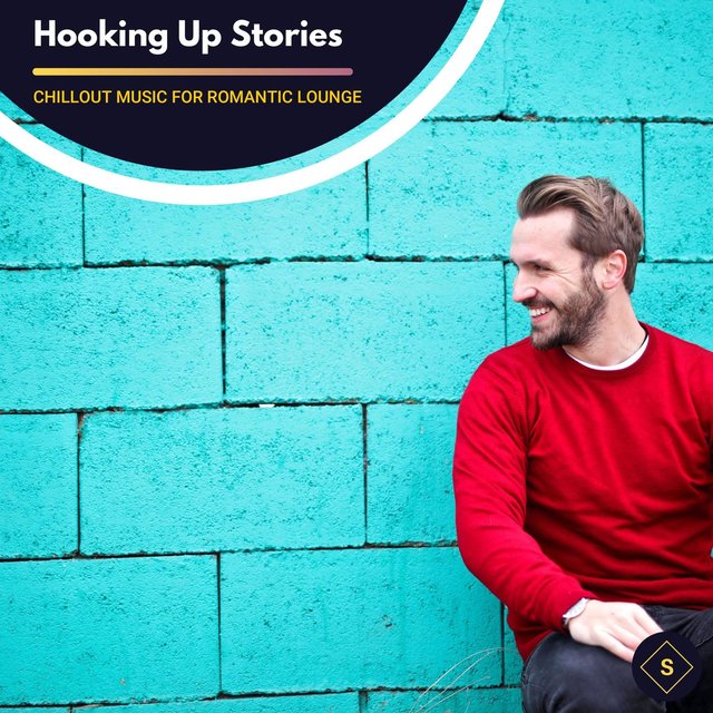 Hooking Up Stories - Chillout Music For Romantic Lounge
