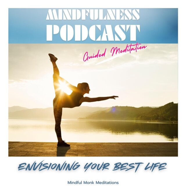Mindfulness Podcast: Envisioning Your Best Life (Guided Meditation)