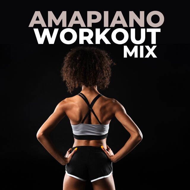 Amapiano Workout Mix: Afrobeats Dance Workout, Deep Afrohouse for Gym, Amapiano Fitness
