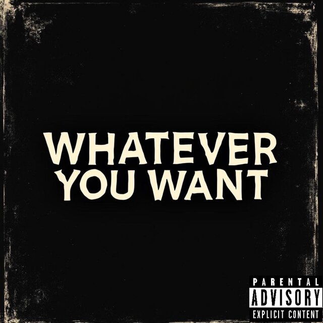 Whatever You Want
