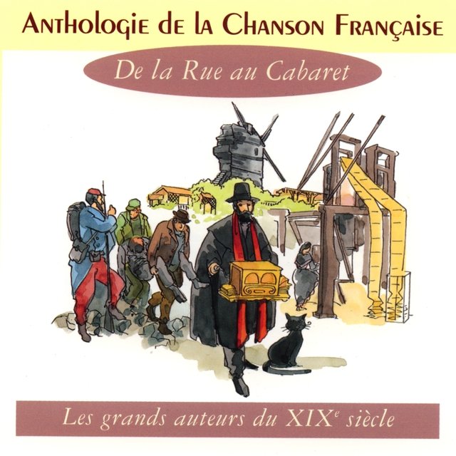 Anthologie de la Chanson Française : De la rue au Cabaret (Les grands auteurs du XIXe siècle)