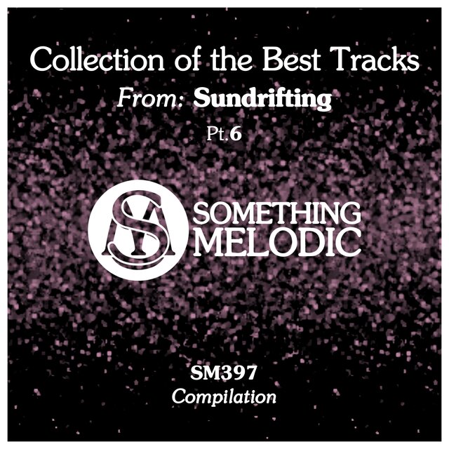 Collection of the Best Tracks From: Sundrifting, Pt. 6