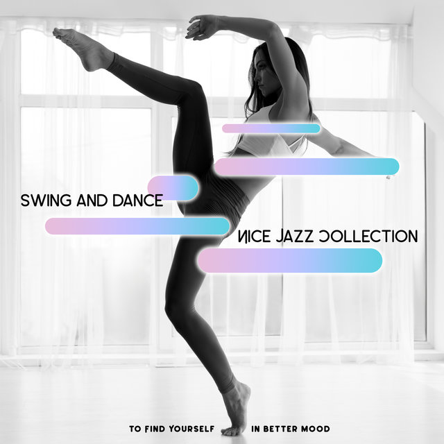 Swing and Dance: Nice Jazz Collection to Find Yourself in Better Mood