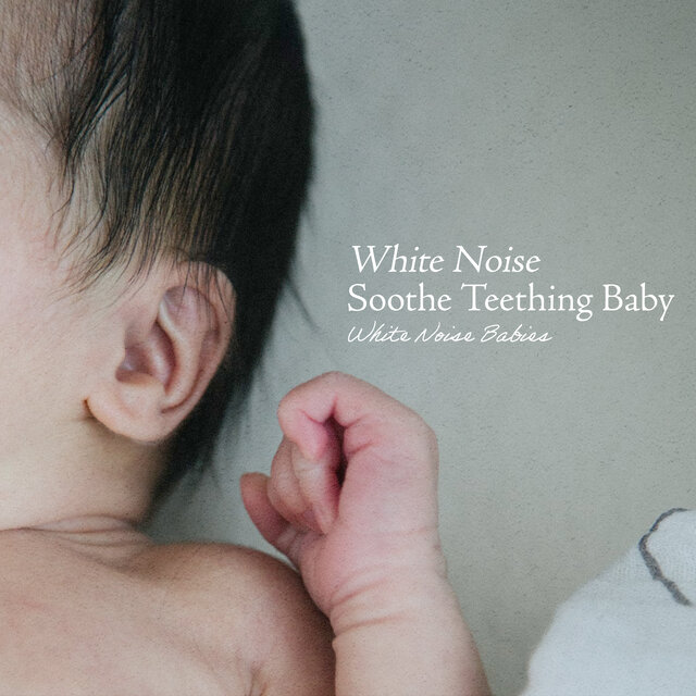 White Noise Soothe Teething Baby