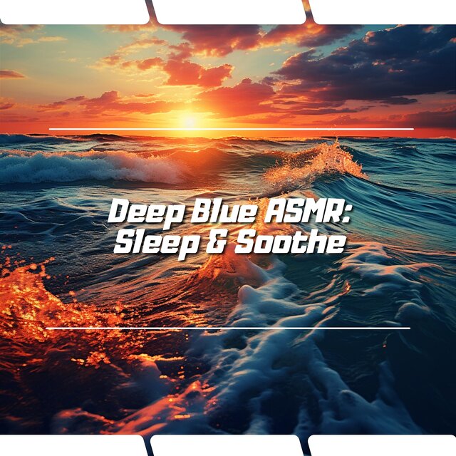 Deep Blue ASMR: Sleep & Soothe
