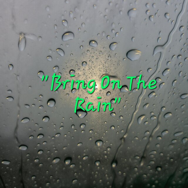 Bring On The Rain