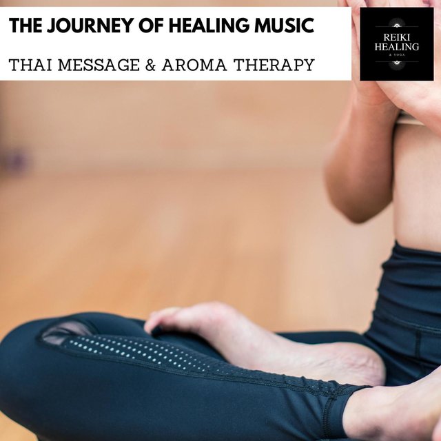 The Journey Of Healing Music - Thai Message & Aroma Therapy