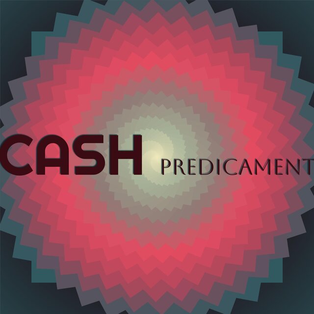 Cash Predicament