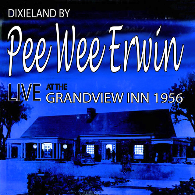 Dixiland by Pee Wee Erwin: Live at The Grandview Inn 1956