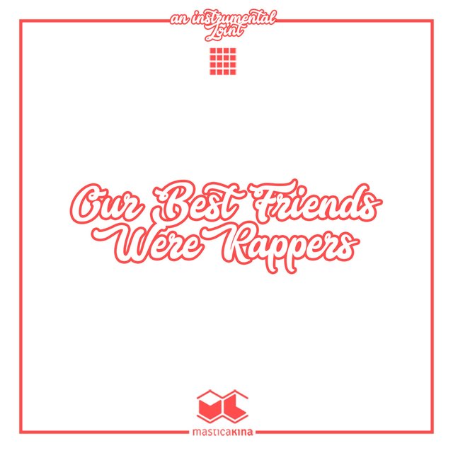 Our Best Friends Were Rappers