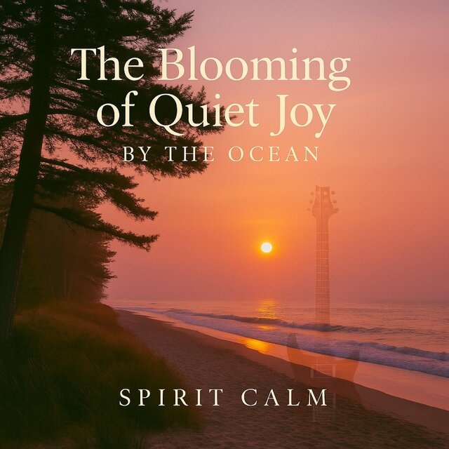 The Blooming of Quiet Joy by the Ocean
