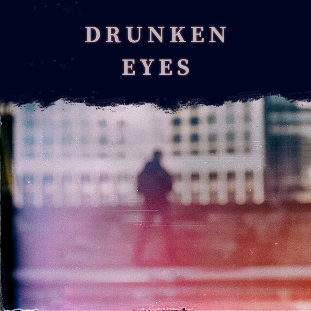 Drunken Eyes
