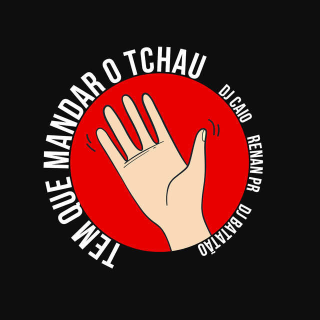 Tem Que Mandar o Tchau