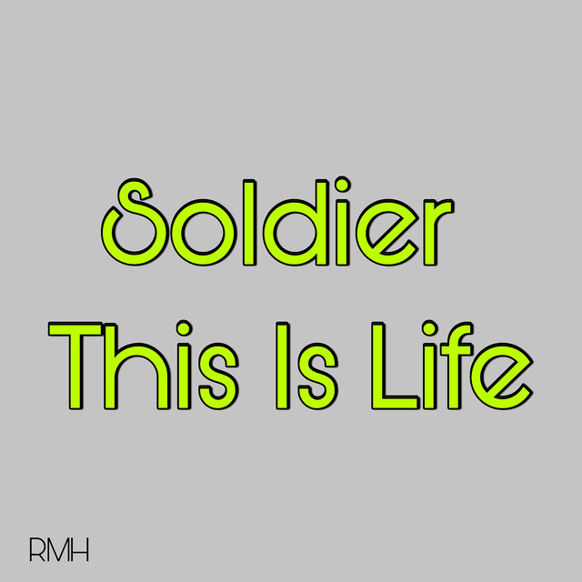 Soldier This Is Life