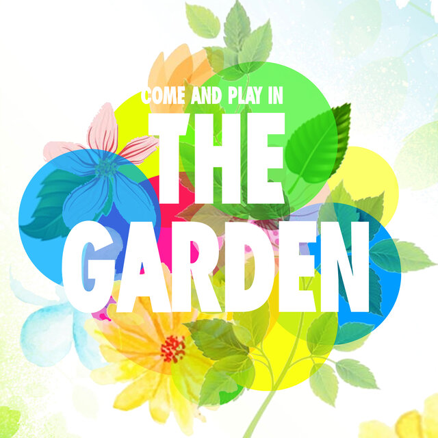Come and Play in The Garden