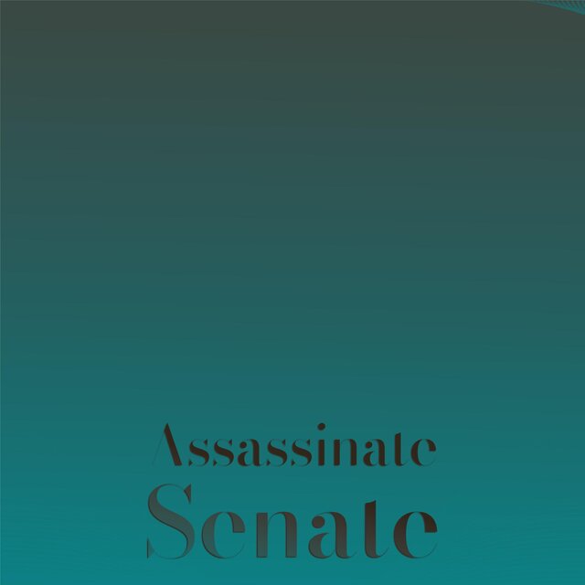 Assassinate Senate