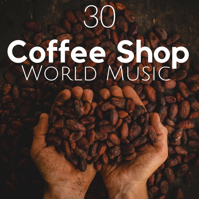 30 Coffee Shop World Music - Songs from India, Africa, Tibet, China and Japan, Asian Instruments, Drums, Relaxing Music and Nature Sounds