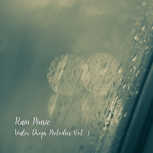 Rain Music: Water Drops Melodies Vol. 1
