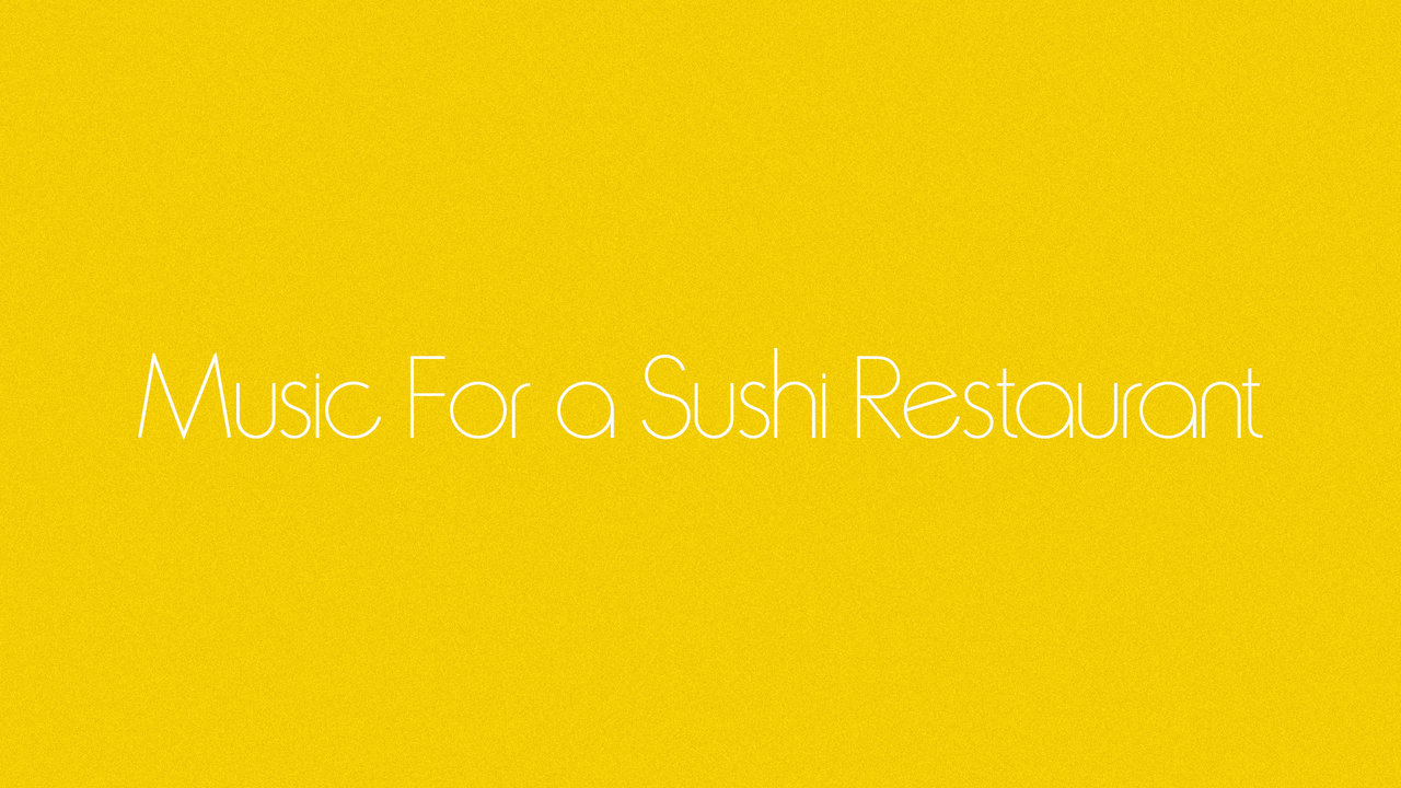 Music For a Sushi Restaurant (Audio)