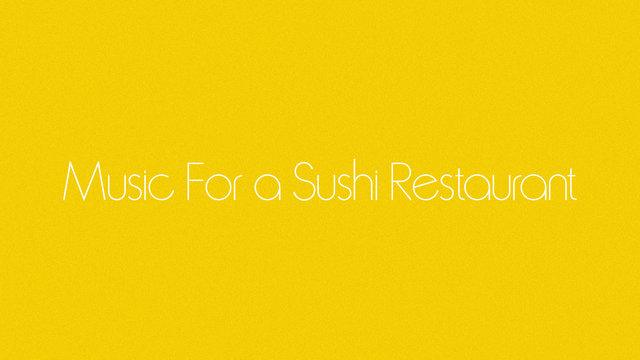 Music For a Sushi Restaurant (Audio)