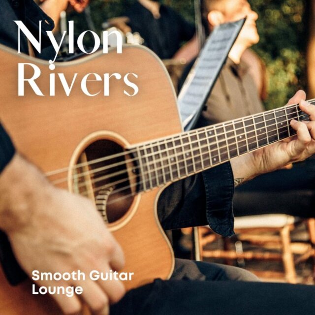 Nylon Rivers: Gentle Guitar Music