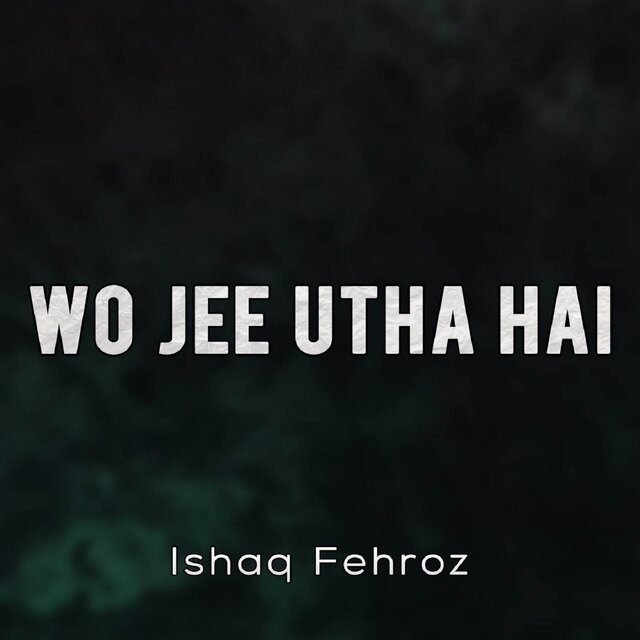 Wo Jee Utha Hai