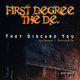 Cover art for album They Discard You by First Degree The D.E.