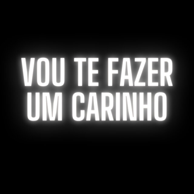 Vou te fazer um carinho