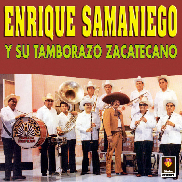 Enrique Samaniego Y Su Tamborazo Zacatecano