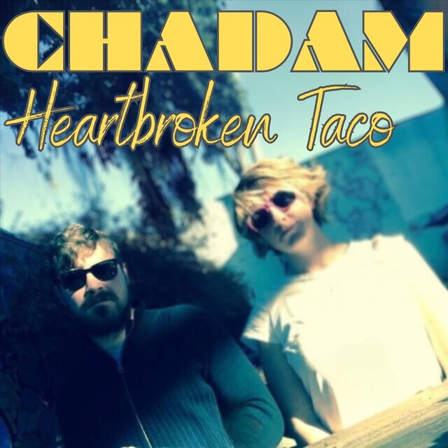 CHADAM: Heartbroken Taco