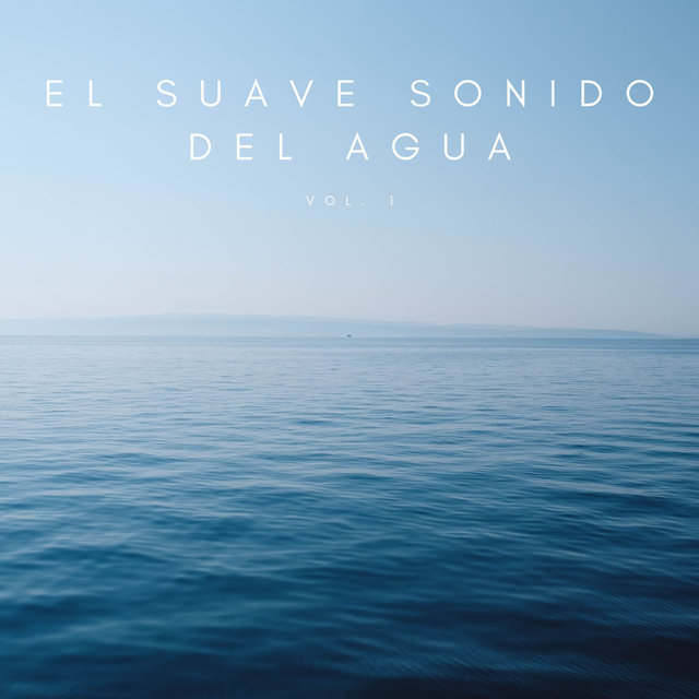 El Suave Sonido Del Agua Vol. 1