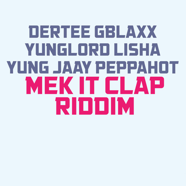 Mek It Clap Riddim