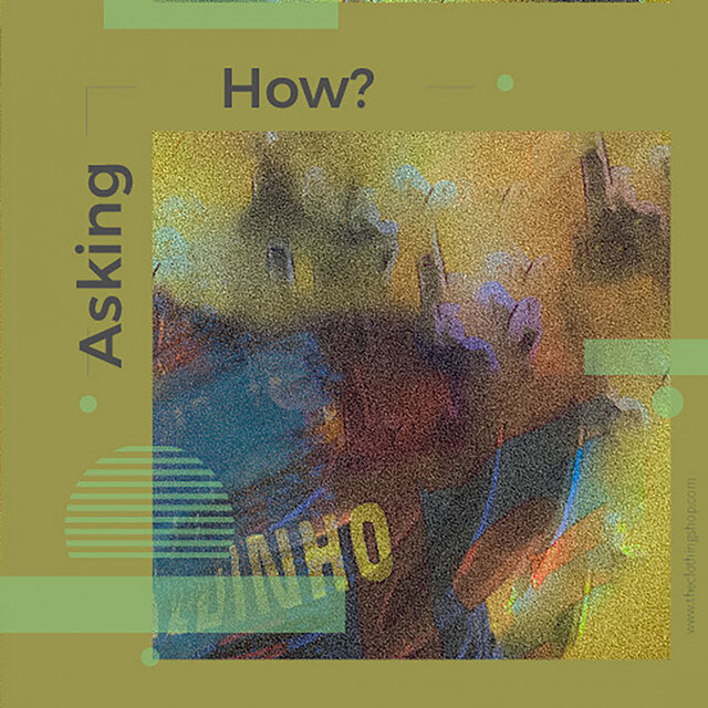 Asking How?