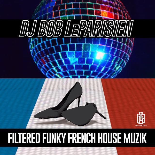 Cover art for album Filtered Funky French House Muzik by DJ Bob LeParisien